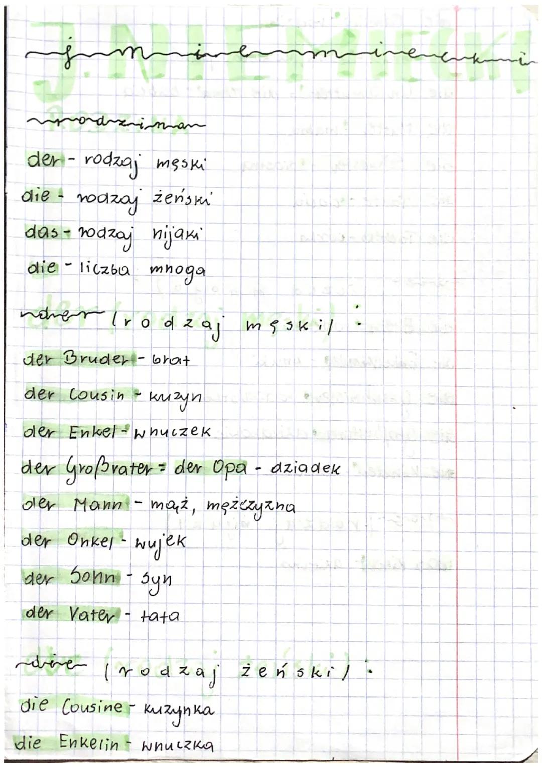 jum
mi
podrzniman
der - rodzaj męski
die - rodzaj żeński
das - rodzaj nijaki
die - liczba mпода
noves Trodzaj męskil
der Bruder - brat
der C