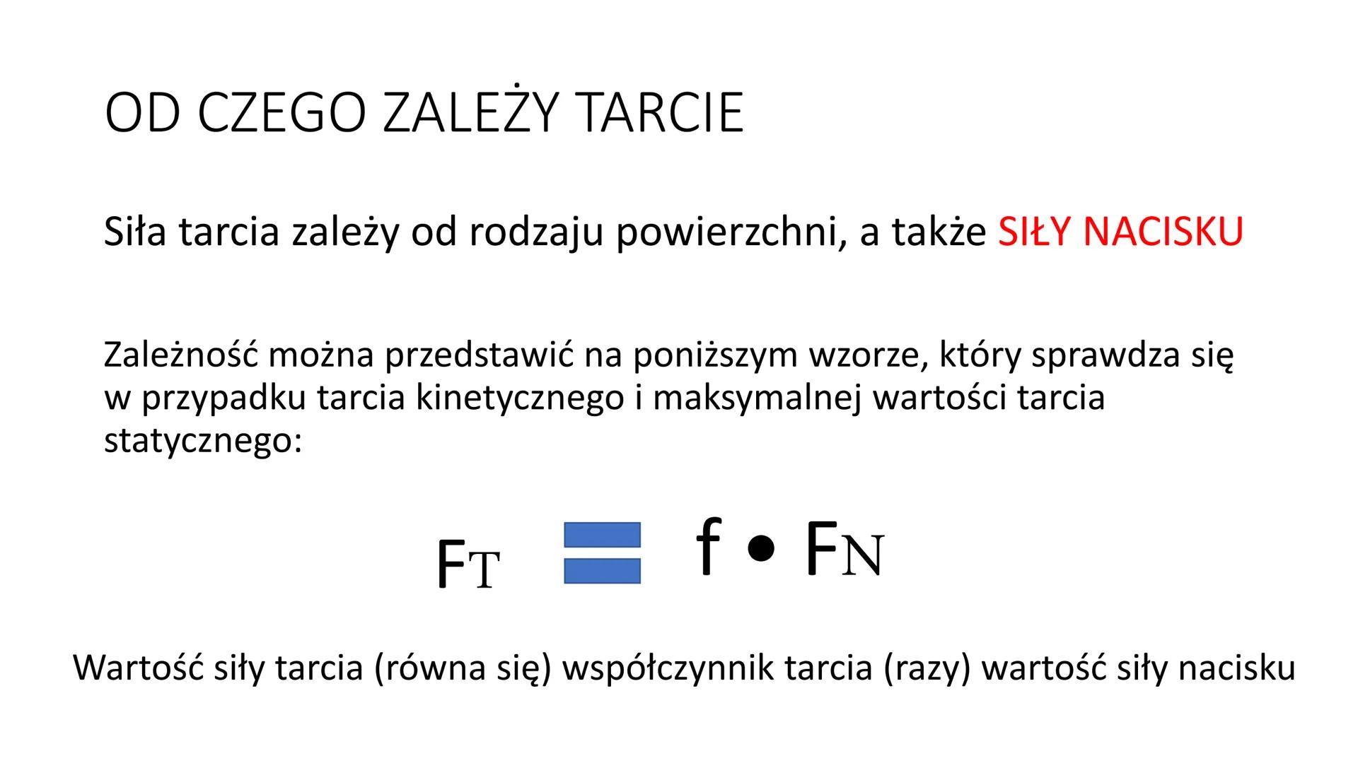 OPORY RUCHU TARCIE
Opór jaki stawia ciału powierzchnia,
po której się porusza to tarcie. Jest
ono większe lub mniejsze, w
zależności od wygl