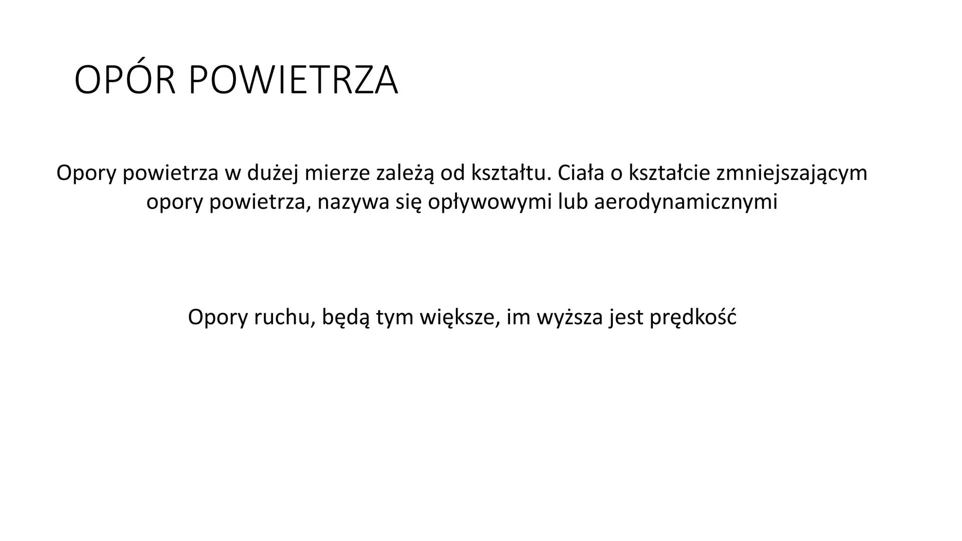 OPORY RUCHU TARCIE
Opór jaki stawia ciału powierzchnia,
po której się porusza to tarcie. Jest
ono większe lub mniejsze, w
zależności od wygl