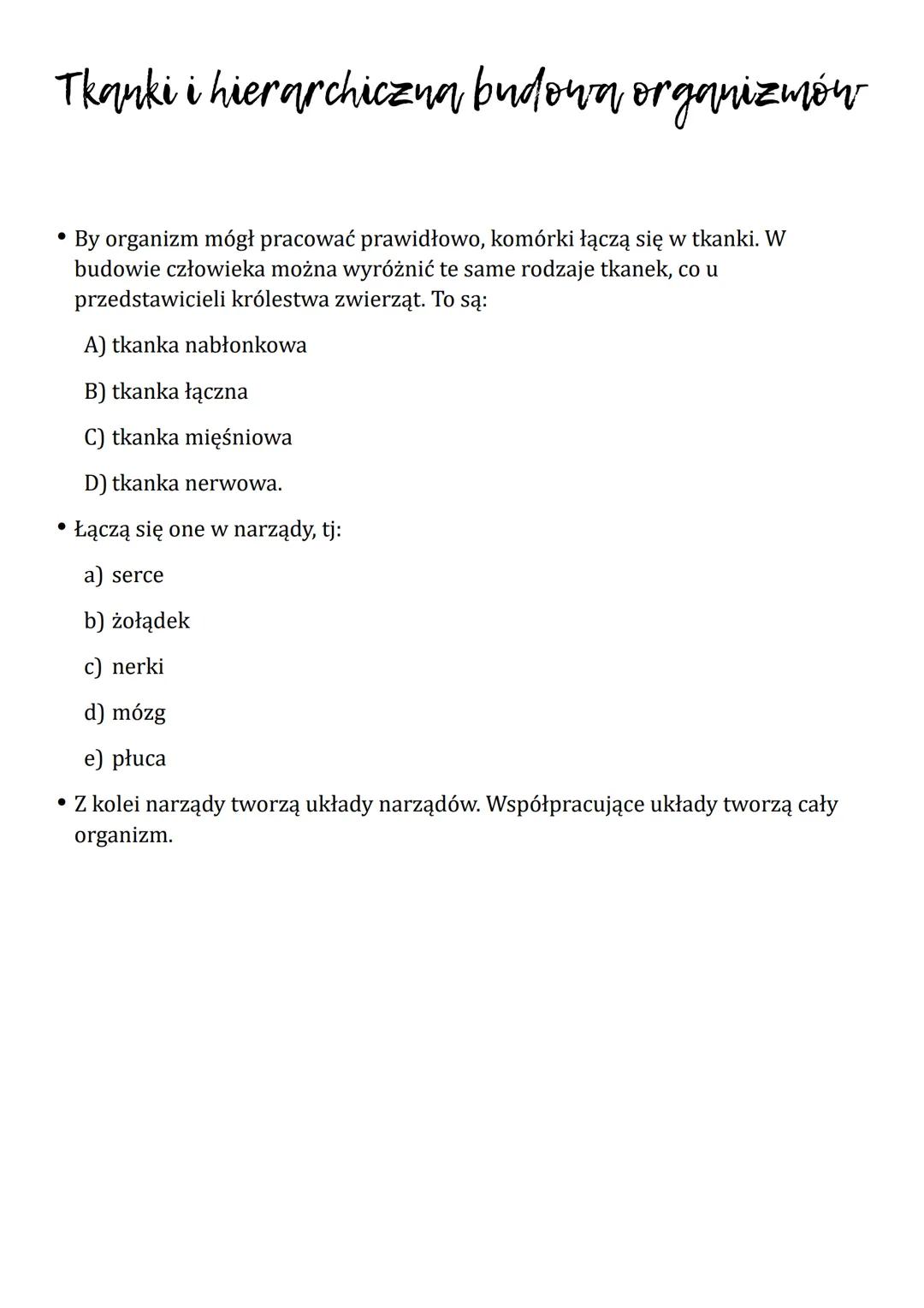 Tkanki i hierarchiczna budowa organizmów
By organizm mógł pracować prawidłowo, komórki łączą się w tkanki. W
budowie człowieka można wyróżni