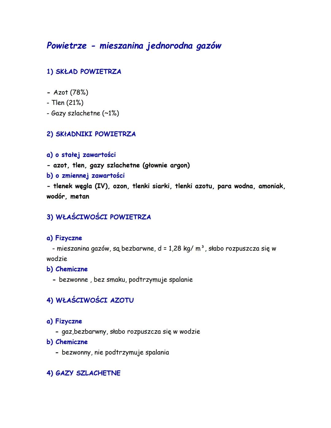 Powietrze - mieszanina jednorodna gazów
1) SKŁAD POWIETRZA
- Azot (78%)
- Tlen (21%)
- Gazy szlachetne (~1%)
2) SKŁADNIKI POWIETRZA
a) o